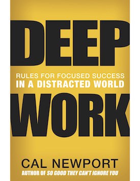 Deep Work: Rules for Focused Success in a Distracted World - Cal Newport